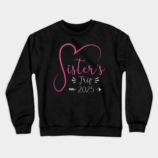 Sisters Trip 2025 Weekend Vacation Lover Girls Road Trip 2025 Crewneck Sweatshirt